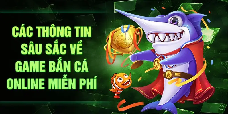 Các thông tin sâu sắc về game bắn cá online miễn phí