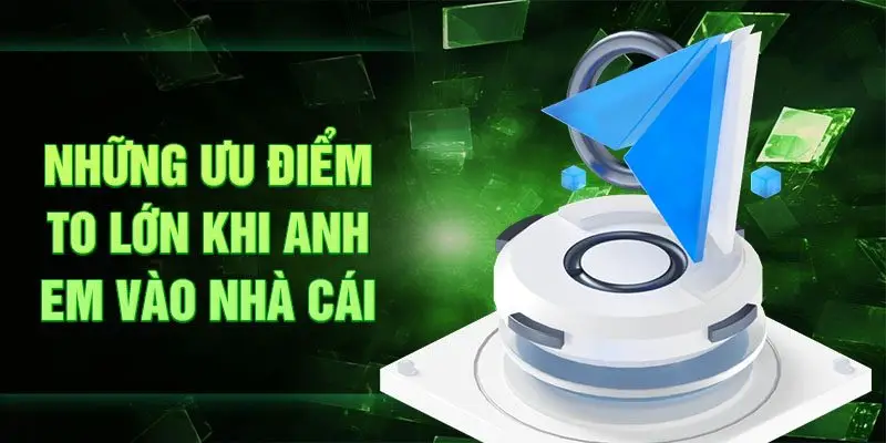 Những ưu điểm to lớn khi anh em vào nhà cái