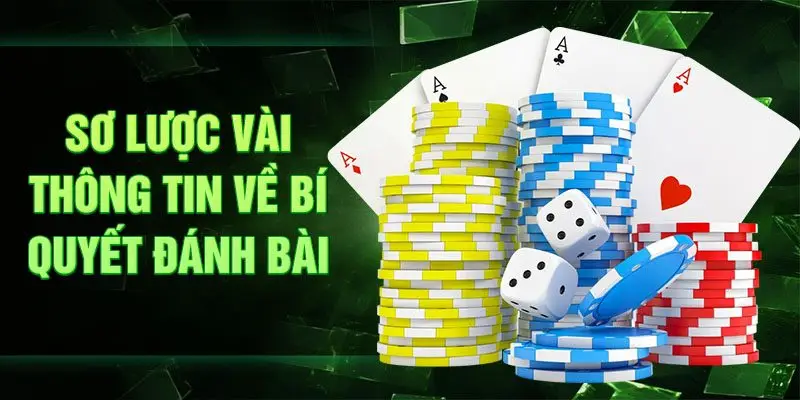 Sơ lược vài thông tin về bí quyết đánh bài